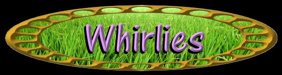 Whirlies